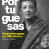 Portuguesas - Uma Homenagem em 150 Retratos