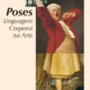 Poses, Linguagem Corporal na Arte