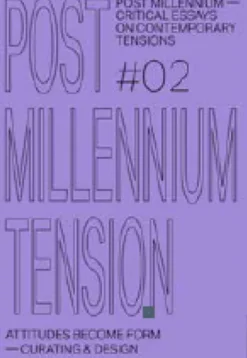 Post Millennium Nº2 - Attitudes Become Form — Curating & Design