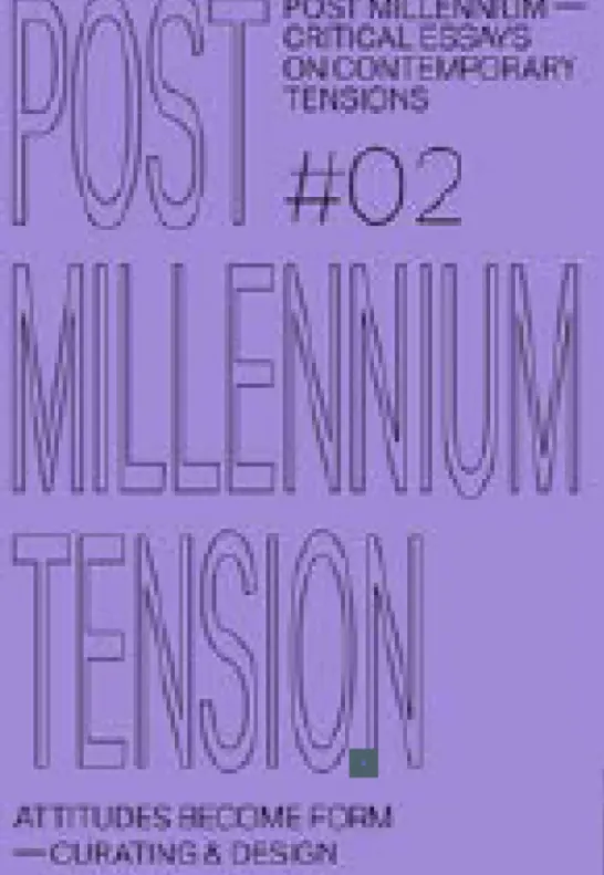 Post Millennium Nº2 - Attitudes Become Form — Curating & Design