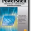 PowerShell - Administração e Automatização de Sistemas Windows