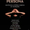 Primera Persona: Escritoras y Mujeres Artistas en Revolución