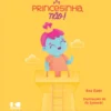 Princesinha, Não!