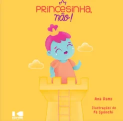 Princesinha, Não!
