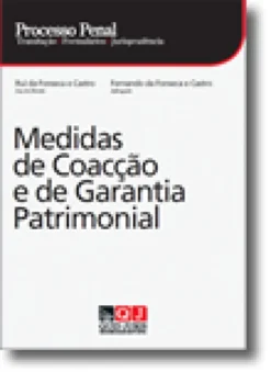 Processo Penal - Medidas de Coacção e de Garantia Patrimonial:  Tramitação  Formulários  Jurisprudência