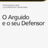 Processo Penal - O Arguido e o Seu Defensor (Tramitação / Formulários / Jurisprudência)