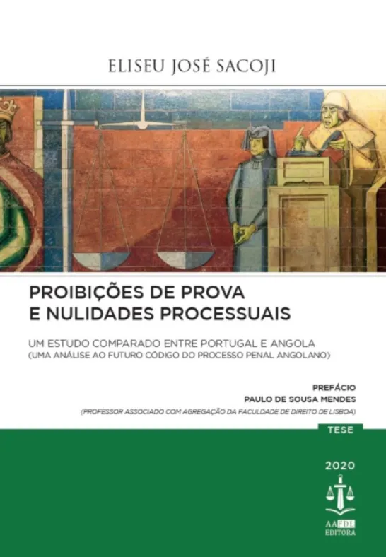 Proibições de Prova e Nulidades Processuais - Um Estudo Comparado entre Portugal e Angola