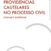 Providências Cautelares no Processo Civil - Ensinar e Investigar