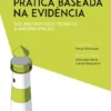 Prática Baseada na Evidência - Dos Pressupostos Teóricos à Implementação