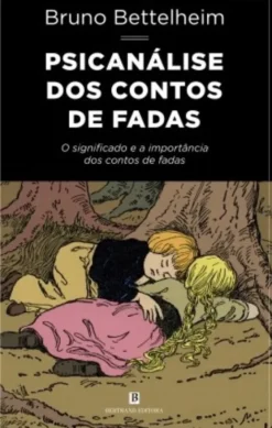 Psicanálise dos Contos de Fadas
