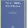 Psicologia Judiciária - Volume I - O Processo Psicológico e a Verdade Judicial
