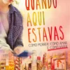 Quando aqui estavas
