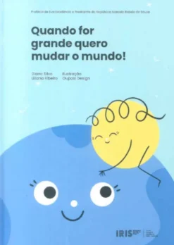 Quando For Grande Quero Mudar o Mundo!