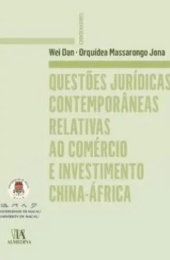 Questões Jurídicas Contemporâneas relativas ao Comércio e Investimento China-África