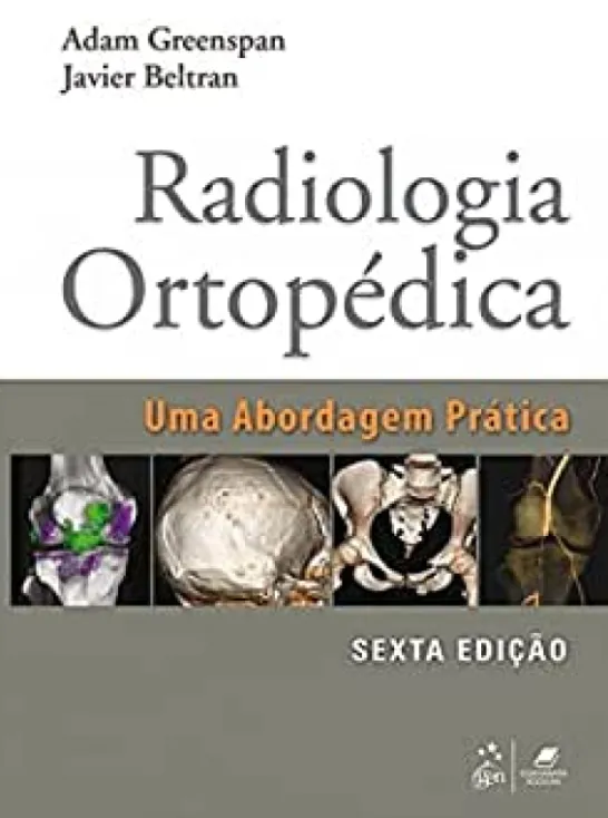 Radiologia Ortopédica - Uma Abordagem Prática