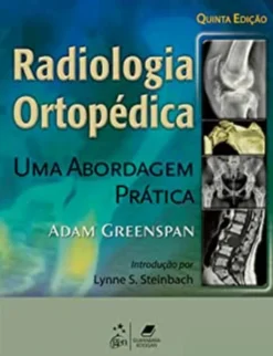 Radiologia Ortopédica - Uma Abordagem Prática