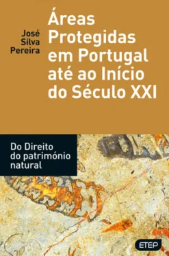 Áreas Protegidas em Portugal até ao início do Século XXI - Do Direito do Património Natural