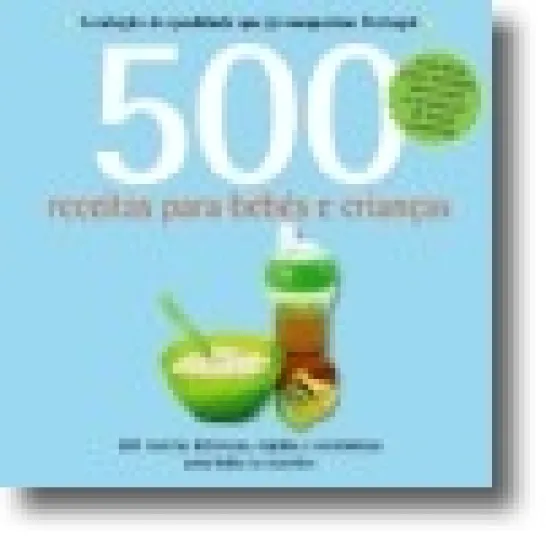500 Receitas para Bebés e Crianças