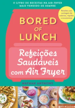 Refeições Saudáveis com Air Fryer - Bored of Lunch