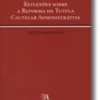 Reflexões sobre a Reforma da Tutela Cautelar Administrativa