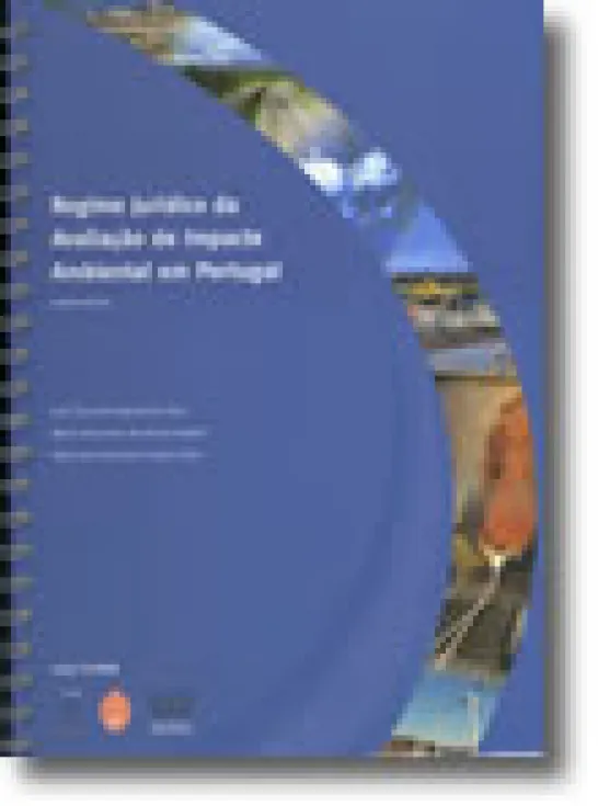 Regime Jurídico da Avaliação de Impacte Ambiental em Portugal - comentário / Environmental Impact Assessment Law in Portugal - with comments