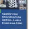 Regulamento Geral dos Sistemas Públicos e Prediais de Distribuição de Água e de Drenagem de Águas Residuais
