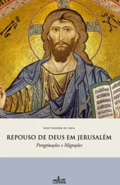 Repouso de Deus em Jerusalém - Peregrinações e Migrações