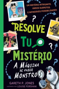 Resolve tu o Mistério N.º 1 - A Máquina de Fazer Monstros