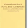 Responsabilidade Penal das Sociedades e dos seus Administradores e Representantes