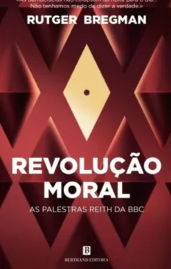 Revolução Moral - As Palestras Reith da BBC