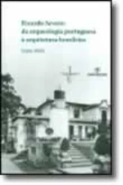Ricardo Severo: a Arqueologia Portuguesa à Arquitectura Brasileira
