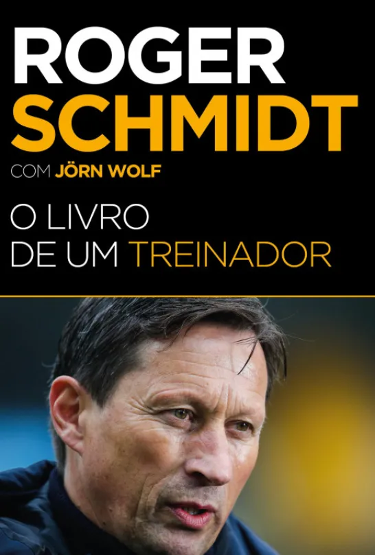 Roger Schmidt - O Livro de um Treinador