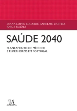 Saúde 2040 - Necessidades de médicos e enfermeiros em Portugal