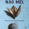 Sal, Não Mel: para uma fé que incendeie