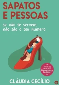 Sapatos e Pessoas se Não Te Servem, Não São o Teu Número
