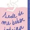 Sede de me Beber Inteira