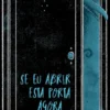Se eu Abrir esta Porta Agora...
