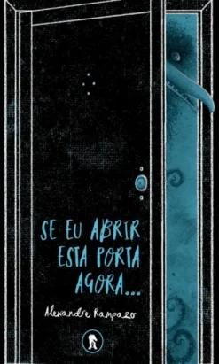Se eu Abrir esta Porta Agora...