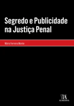 Segredo e Publicidade na Justiça Penal