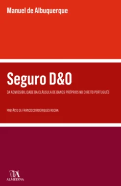 Seguro D&O - Da Admissibilidade da Cláusula de Danos Próprios no Direito Português