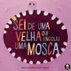 Sei de uma Velha que Engoliu uma Mosca