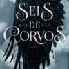 Seis de Corvos - Livro 1