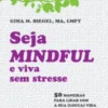 Seja Mindful e Viva sem Stresse
