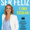 Ser Feliz é uma Escolha