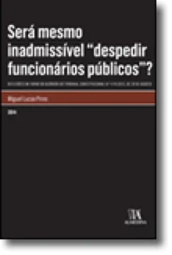 Será mesmo inadmissível "despedir funcionários públicos"?