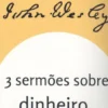 3 Sermões Sobre o Dinheiro