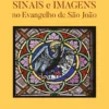 Sinais e Imagens no Evangelho de São João