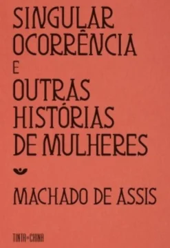 Singular Ocorrência e Outras Histórias de Mulheres