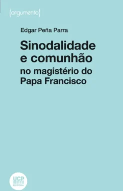 Sinodalidade e Comunhão no Magistério do Papa Francisco - Uma leitura à luz do Direito Canónico