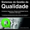 Sistemas de Gestão da Qualidade - Ambiente, Segurança, Responsabilidade Social, Indústria e Serviços